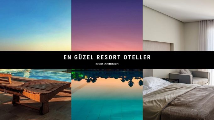 Resort Oteller : Kaliteli Lüks Ve Eğlenceli Tatil Rehberi